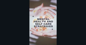 Mental health and self-care strategies