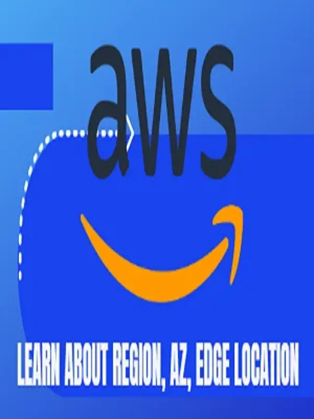 AWS Regions, Availability Zones, and Edge Locations